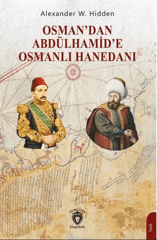 Osman’dan Abdülhamid’e Osmanlı Hanedanı | Dorlion Yayınları (Ciltsiz) - Resim 1