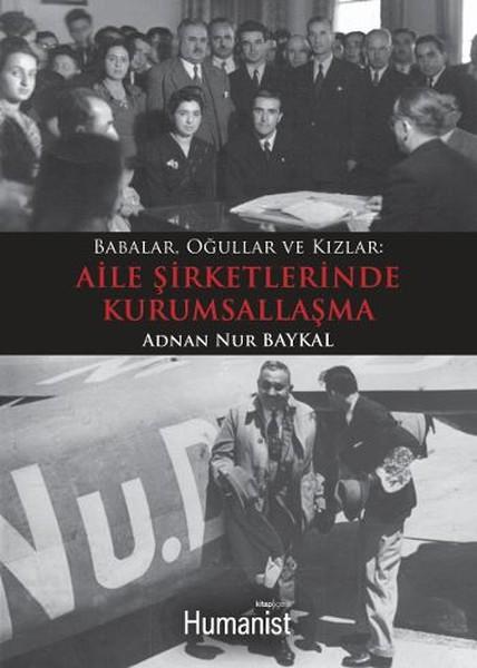 Babalar Oğullar ve Kızlar - Aile Şirketlerinde Kurumsallaşma | Humanist Kitap Yayıncılık (İnce Kapak) - Resim 1