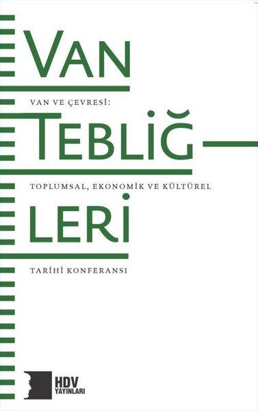 Van Tebliğleri - Van ve Çevresi: Toplumsal Ekonomik ve Kültürel Tarihi Konferansı | Hrant Dink Vakfı Yayınları (İnce Kapak) - Resim 1