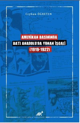 Amerikan Basınında Batı Anadolu'da Yunan İşgali (1919-1922) | Paradigma Akademi Yayınları (Ciltsiz) - Resim 1