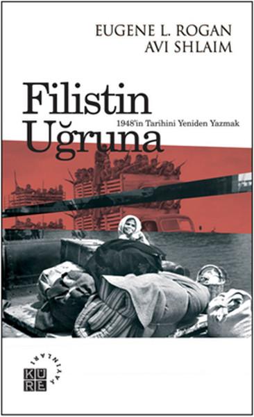 Filistin Uğruna 1948'in Tarihini Yeniden Yazmak | Küre Yayınları - Uluslararası İlişkiler Dizisi (İnce Kapak) - Resim 1