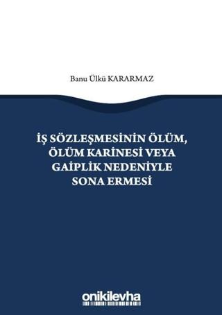 İş Sözleşmesinin Ölüm, Ölüm Karinesi veya Gaiplik Nedeniyle Sona Ermesi | On İki Levha Yayınları (Ciltsiz) - Resim 1