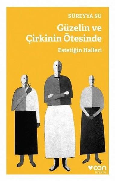 Güzelin Ve Çirkinin Ötesinde-Estetiğin Halleri | Can Yayınları (İnce Kapak) - Resim 1