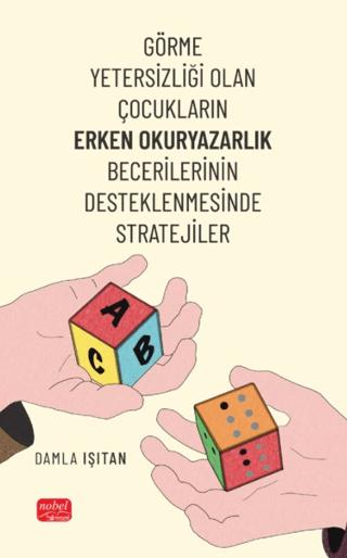 Görme Yetersizliği Olan Çocukların Erken Okuryazarlık Becerilerinin Desteklenmesinde Stratejiler | Nobel Bilimsel Eserler (Ciltsiz) - Resim 1