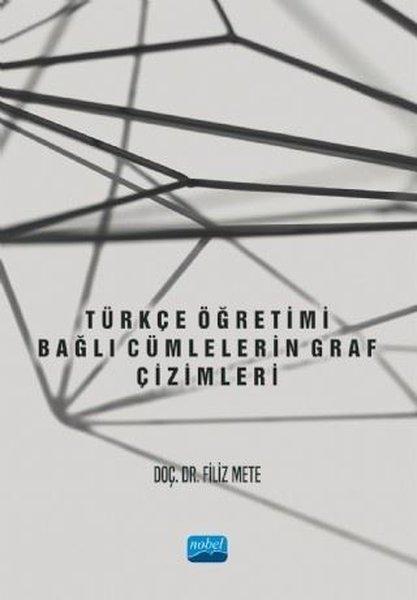 Türkçe Öğretimi - Bağlı Cümlelerin Graf Çizimleri | Nobel Akademik Yayıncılık (İnce Kapak) - Resim 1