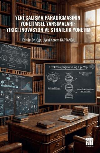 Yeni Çalışma Paradigmasının Yönetimsel Yansımaları: Yıkıcı İnovasyon ve Stratejik Yönetim | Gazi Kitabevi (Ciltsiz) - Resim 1