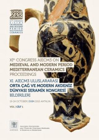 Medieval and Modern Period Mediterranean Ceramics Proceedings / Orta Çağ ve Modern Akdeniz Dünyası Seramik Kongresi Bildirileri | VEKAM (Koç Üniversitesi Vehbi Koç Ankara Araştırmaları Uygulama ve Araştırma Merkezi) (Ciltsiz) - Resim 1