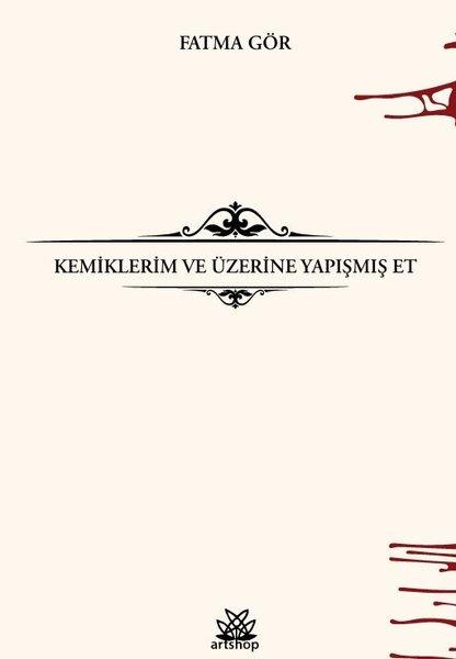 Kemiklerim ve Üzerine Yapışmış Et | Artshop Yayıncılık (İnce Kapak) - Resim 1