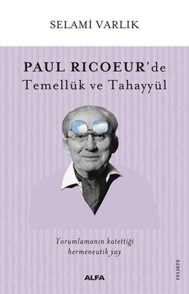 Paul Ricoeur'de Temellük ve Tahayyül | Alfa Yayıncılık (İnce Kapak) - Resim 1
