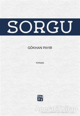 Sorgu - Gökhan Payır - Kutlu Yayınevi - Resim 1
