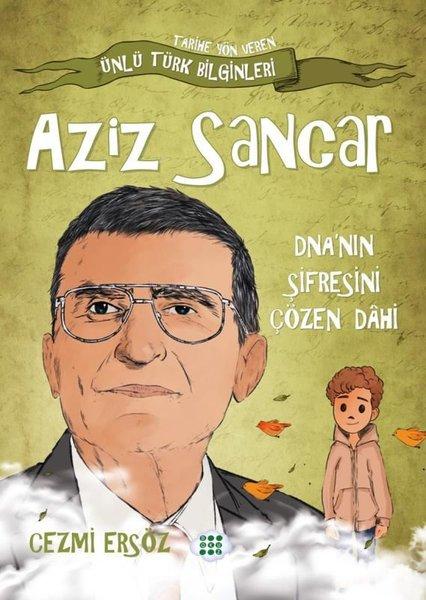 Aziz Sancar: DNA'nın Şifresini Çözen Dahi - Tarihe Yön Veren Ünlü Türk Bilginleri | Dokuz Yayınları (İnce Kapak) - Resim 1