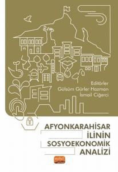 Afyonkarahisar İlinin Sosyoekonomik Analizi | Nobel Bilimsel Eserler (İnce Kapak) - Resim 1