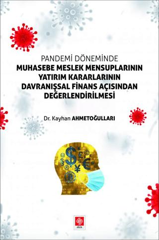 Pandemi Döneminde Muhasebe Meslek Mensuplarının Yatırım Kararlarının Davranışsal Finans Açısından Değerlendirilmesi | Ekin Basım Yayın (Ciltsiz) - Resim 1