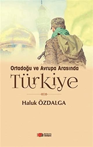 Ortadoğu ve Avrupa Arsında Türkiye | Berikan Yayınevi (Ciltsiz) - Resim 1