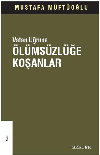 Vatan Uğruna Ölümsüzlüğe Koşanlar | Gerçek Yayınları (Ciltsiz) - Resim 1