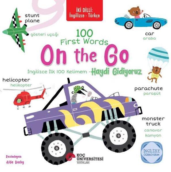 100 First Words On The Go - İlk 100 Kelimem - Haydi Gidiyoruz-İki Dilli: İngilizce - Türkçe | Koç Üniversitesi Yayınları (İnce Kapak) - Resim 1