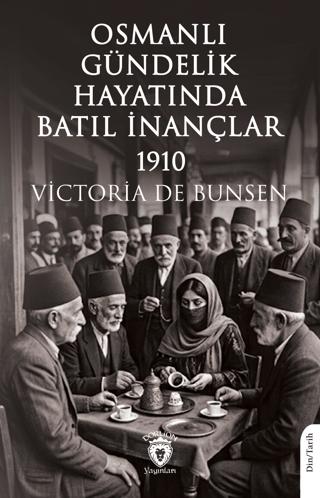Osmanlı Gündelik Hayatında Batıl İnançlar - 1910 | Dorlion Yayınları (Ciltsiz) - Resim 1