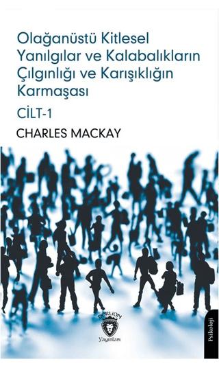 Olağanüstü Kitlesel Yanılgılar ve Kalabalıkların Çılgınlığı ve Karışıklığın Karmaşası Cilt 1 | Dorlion Yayınları (Ciltsiz) - Resim 1