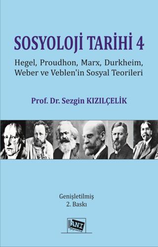 Sosyoloji Tarihi 4 - Hegel, Proudhon, Marx, Durkheim, Weber Ve Veblen'in Sosyal Teorileri