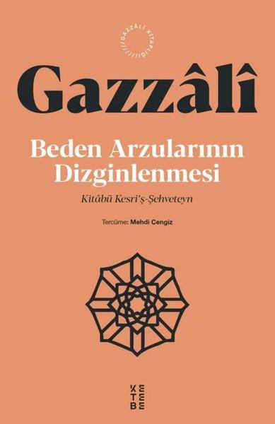 Beden Arzularının Dizginlenmesi - Kitabü Kesri'ş Şehveteyn | Ketebe (İnce Kapak) - Resim 1