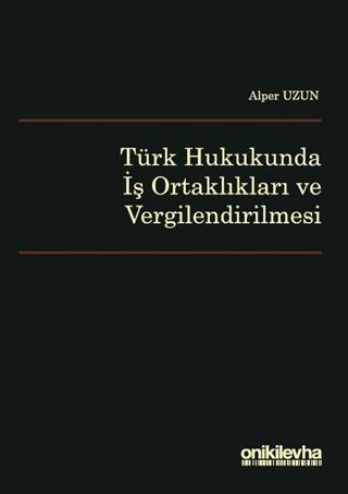 Türk Hukukunda İş Ortaklıkları ve Vergilendirilmesi | On İki Levha Yayınları (Ciltsiz) - Resim 1