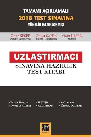 Tamamı Açıklamalı 2018 Test Sınavına Yönelik Hazırlanmış Uzlaştırmacı Sınavına Hazırlık Test Kitabı | Gazi Kitabevi (Ciltsiz) - Resim 1