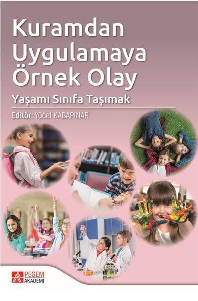 Kuramdan Uygulamaya Örnek Olay: Yaşamı Sınıfa Taşımak | Pegem Akademi Yayıncılık (İnce Kapak) - Resim 1
