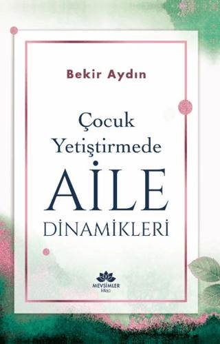 Çocuk Yetiştirmede Aile Dinamikleri | Mevsimler Kitap (Ciltsiz) - Resim 1