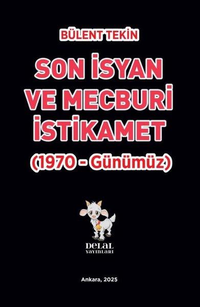 Son İsyan ve Mecburi İstikamet (1970 - Günümüz) | Delal Yayınları (İnce Kapak) - Resim 1