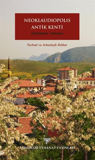 Neoklaudipolis Antik Kenti | Arkeoloji ve Sanat Yayınları (Ciltsiz) - Resim 1