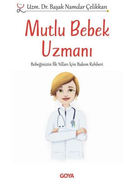 Mutlu Bebek Uzmanı - Bebeğinizin İlk Yılları İçin Bakım Rehberi | Goya Kitap (İnce Kapak) - Resim 1