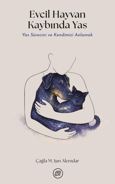 Evcil Hayvan Kaybında Yas - Yas Sürecini ve Kendimizi Anlamak | Düşbaz (İnce Kapak) - Resim 1