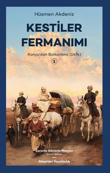 Kestiler Fermanımı 1 - Konyadan Balkanlara 1474 | Akıerleri Yayıncılık (İnce Kapak) - Resim 1