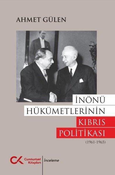 İnönü Hükümetlerinin Kıbrıs Politikası (1961 - 1965) | Cumhuriyet Kitapları (İnce Kapak) - Resim 1