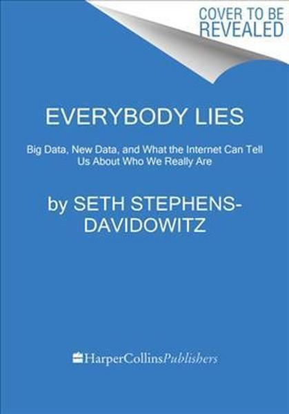 Everybody Lies: Big Data New Data and What the Internet Can Tell Us about Who We Really Are | Dey Street Books (İnce Kapak) - Resim 1