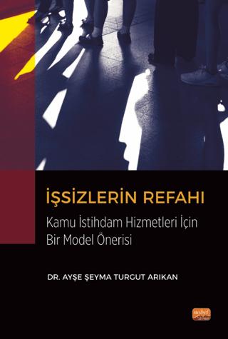 İşsizlerin Refahı Kamu İstihdam Hizmetleri Açısından Bir Model Önerisi | Nobel Bilimsel Eserler (Ciltsiz) - Resim 1