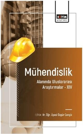 Mühendislik Alanında Uluslararası Araştırmalar - XIV | Eğitim Yayınevi - Bilimsel Eserler (Ciltsiz) - Resim 1
