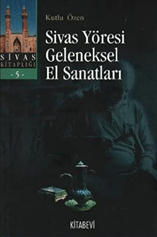 Sivas Yöresi Geleneksel El Sanatları | Kitabevi Yayınları (Ciltsiz) - Resim 1