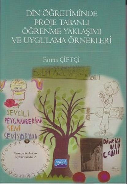 Din Öğretiminde Proje Tabanlı Öğrenme Yaklaşımı ve Uygulama Örnekleri | Nobel Akademik Yayıncılık (İnce Kapak) - Resim 1