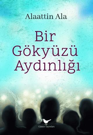 Bir Gökyüzü Aydınlığı | Günce Yayınları (Ciltsiz) - Resim 1