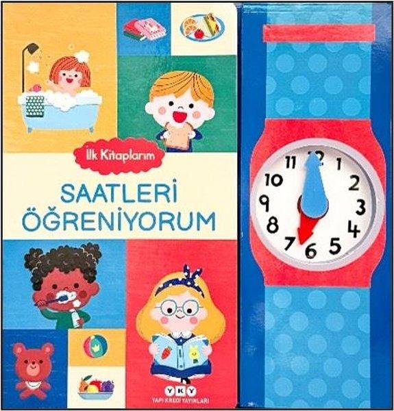 Saatleri Öğreniyorum - İlk Kitaplarım | Yapı Kredi Yayınları (Ciltli) - Resim 1
