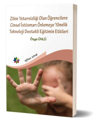 Zihin Yetersizliği Olan Öğrencilere Cinsel İstismarı Önlemeye Yönelik Teknoloji Destekli Eğitimin Etkileri
