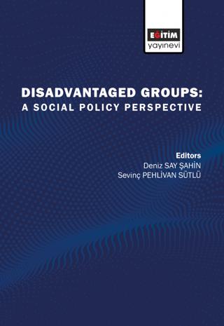 Disadvantaged Groups: A Social Policy Perspective | Eğitim Yayınevi - Bilimsel Eserler (Ciltsiz) - Resim 1