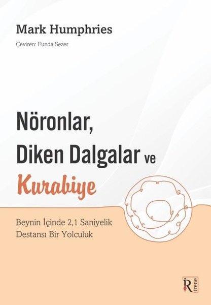 NöronlarDiken Dalgalar ve Kurabiye Beynin İçinde 21 Saniyelik Destansı Bir Yolculuk | İrene Kitap (İnce Kapak) - Resim 1