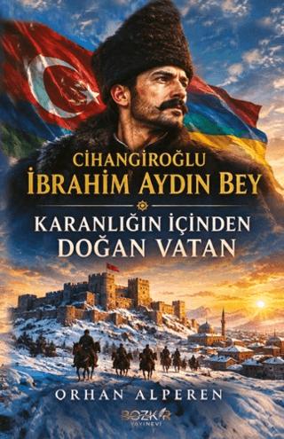 Cihangiroğlu İbrahim Aydın Bey | Bozkır Yayınları (Ciltsiz) - Resim 1