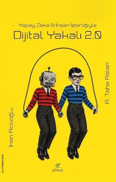 Dijital Yakalı 2.0 - Yapay Zeka & İnsan İşbirliğiyle | Elma Yayınevi (İnce Kapak) - Resim 1
