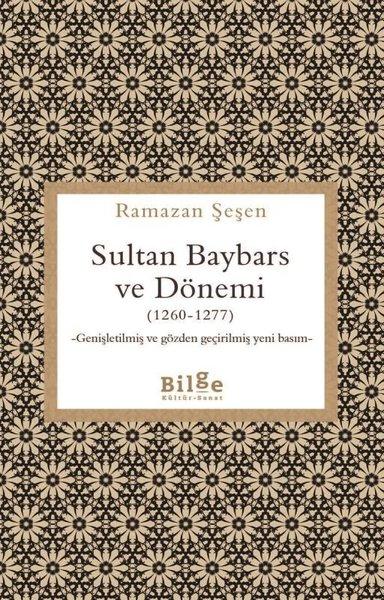 Sultan Baybars ve Dönemi (1260 - 1277) Genişletilmiş ve Gözden Geçirilmiş Yeni Basım | Bilge Kültür Sanat (İnce Kapak) - Resim 1