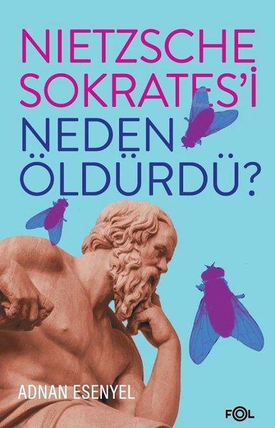 Nietzsche Sokratesi Neden Öldürdü? | Fol Kitap (İnce Kapak) - Resim 1