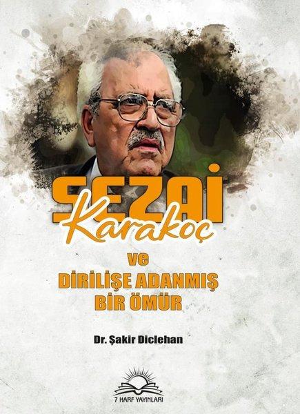 Sezai Karakoç ve Dirilişe Adanmış Bir Ömür | 7 Harf Yayınları (İnce Kapak) - Resim 1