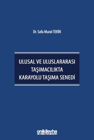 Ulusal ve Uluslararası Taşımacılıkta Karayolu Taşıma Senedi